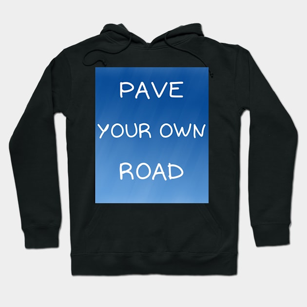 Pave your own road Hoodie by IOANNISSKEVAS